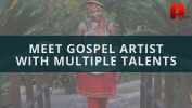 MEET GOSPEL ARTIST WITH MULTIPLE TALENTS 